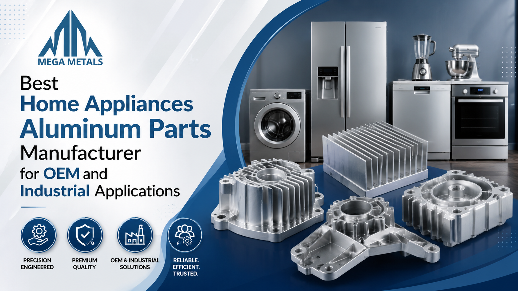 Best Home Appliances Aluminum Parts Manufacturer for OEM and Industrial Applications | Mega Metals India